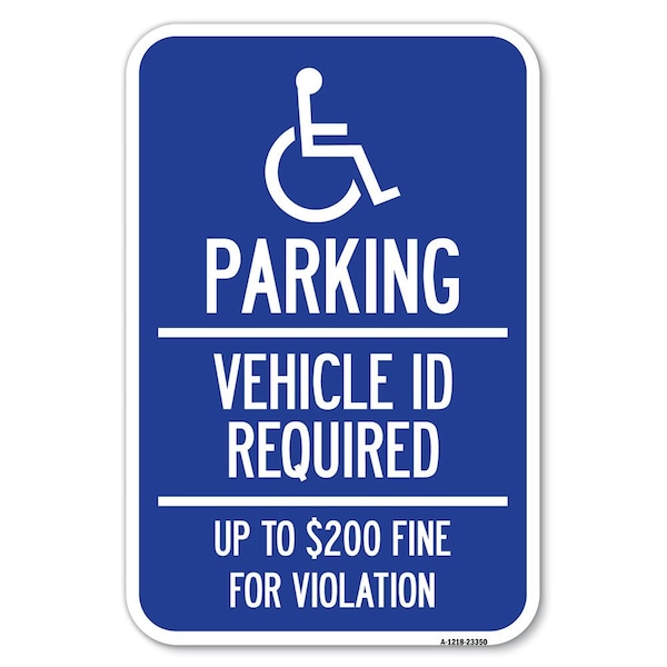 Signmission Parking Vehicle Id Required Up to $200 F Heavy-Gauge Aluminum Sign, 12" x 18", A-1218-23350 A-1218-23350 - main